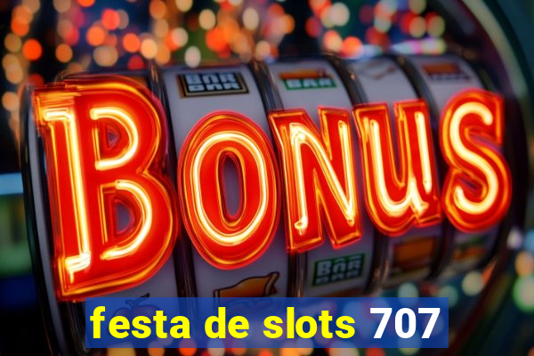 festa de slots 707